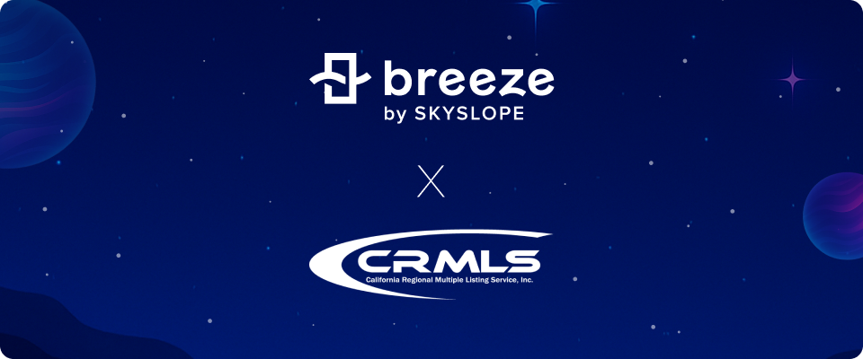 California Regional MLS Integrates SkySlope Breeze for Easier Disclosures - SkySlope - Real Estate Transaction Management